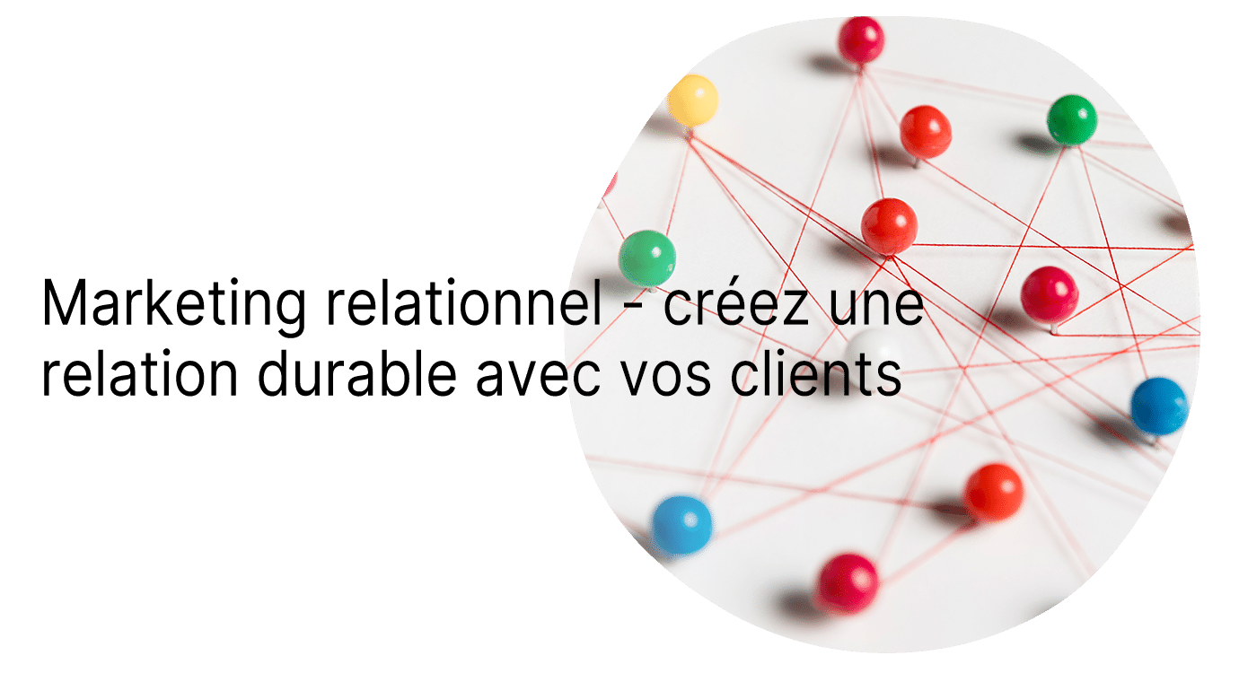 visuel titre 1 - Marketing relationnel - créez une relation durable avec vos clients